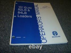 New Holland 82LB & 84LB Loader Owner Operator Manual P/N 87053414 xz