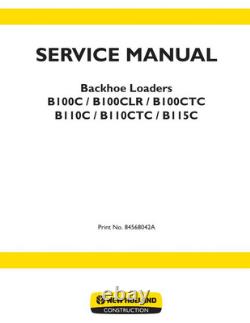 New Holland B100C, B100CLR, B100CTC, B110C, B110CTC, B115C Backhoe Service Manual