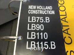 New Holland LB75. B LB90 LB110 LB115. B Backhoe Loader Parts Catalog Manual