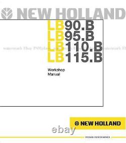 New Holland NH LB90. B LB95. B LB110. B LB115. B Workshop Manual Priority Mail