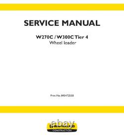 New Holland W270C, W300C Tier 4 Wheel Loader Service Manual Repair Shop Book