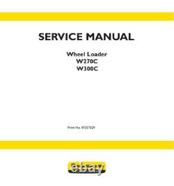 New Holland W270C, W300C Wheel Loader Service Manual Repair Shop Book
